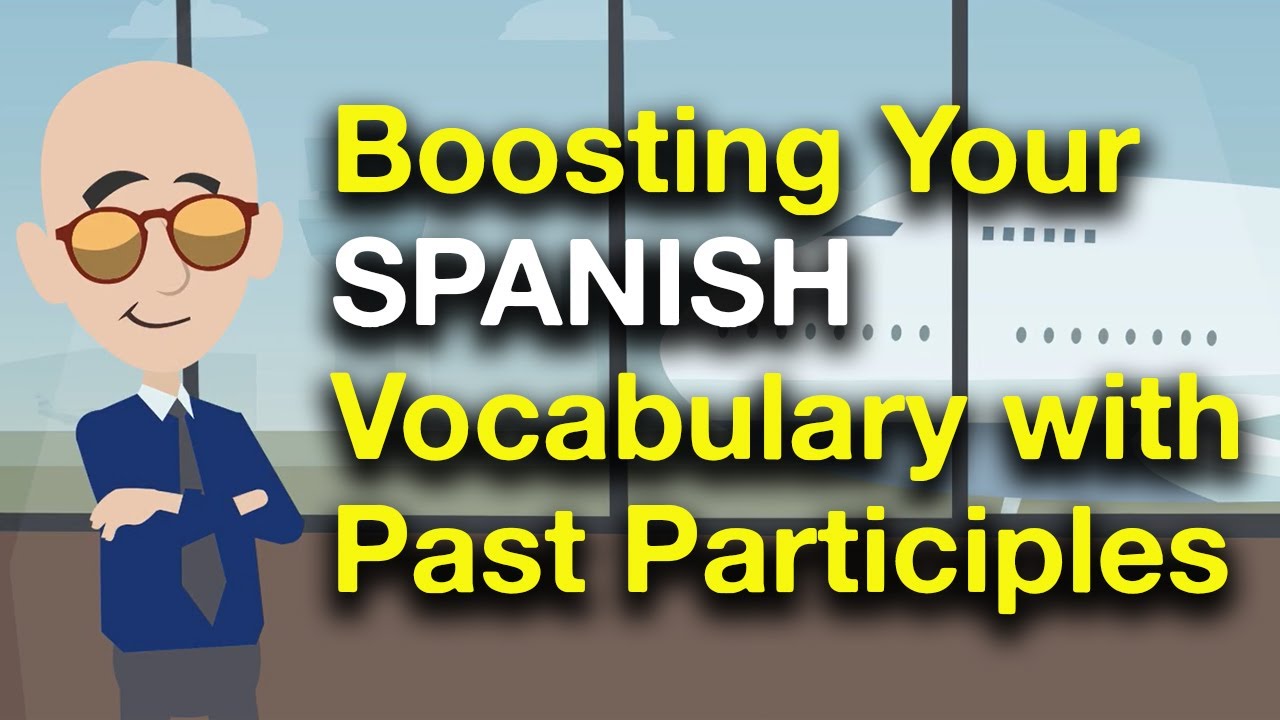 Boosting Your Spanish Vocabulary with Past Participles