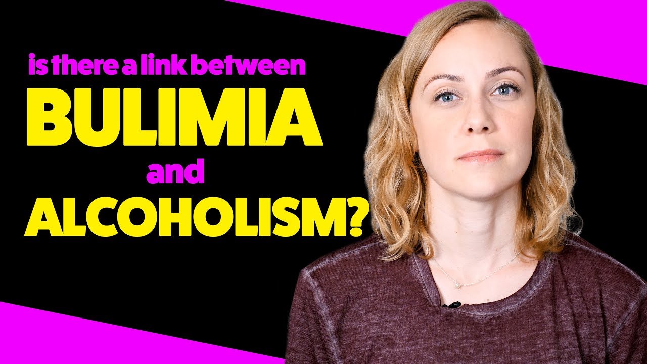 Are Bulimia and Alcoholism Linked? | Kati Morton
