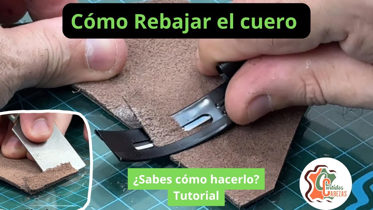 Tres formas de rebajar el cuero con: Chifla, Chaveta o Cutter