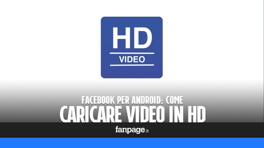 Come caricare video HD con Facebook per Android