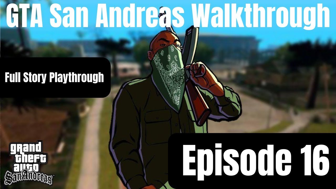 Ep 16 din Gta san andreas:il luam pe sweet inapoi,revolutia si luam inapoi cartierul lui Cesar?