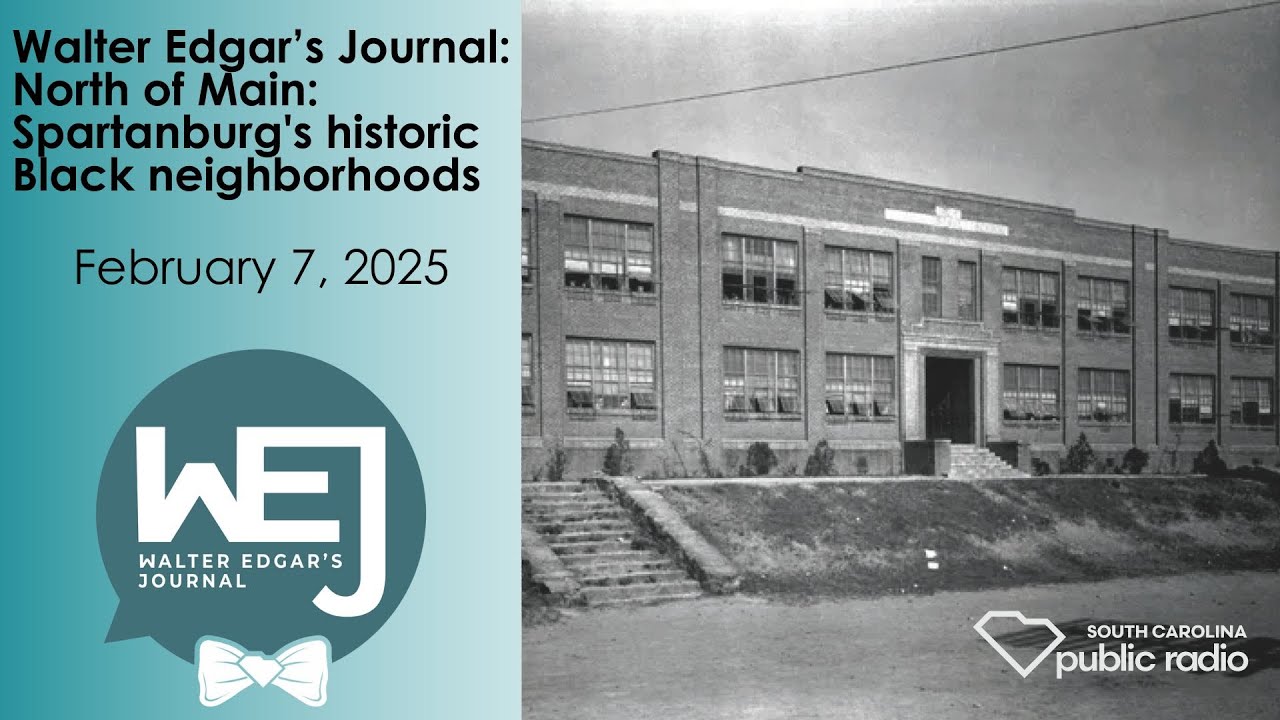 North of Main: Spartanburg's historic Black neighborhoods | Walter Edgar's Journal Podcast