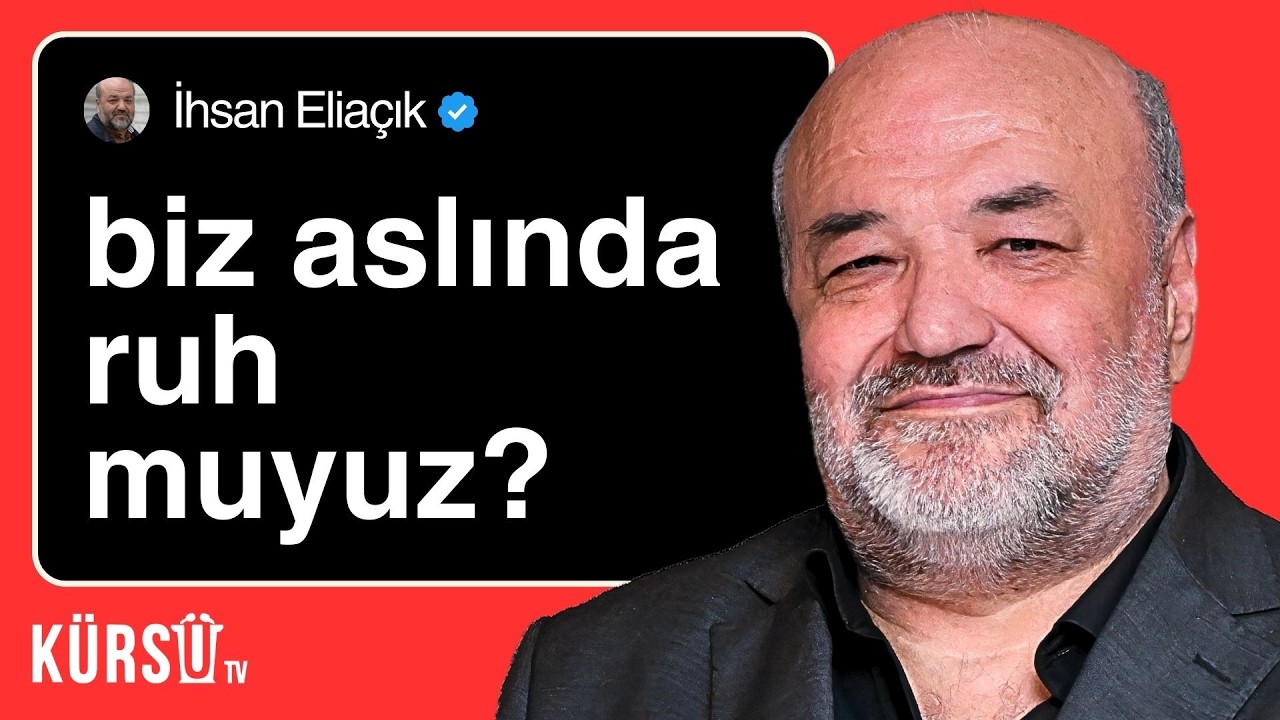 İhsan Elia&ccedil;ık a&ccedil;ıkladı! Ruh Nedir? Bedenden Ayrı Mıdır?