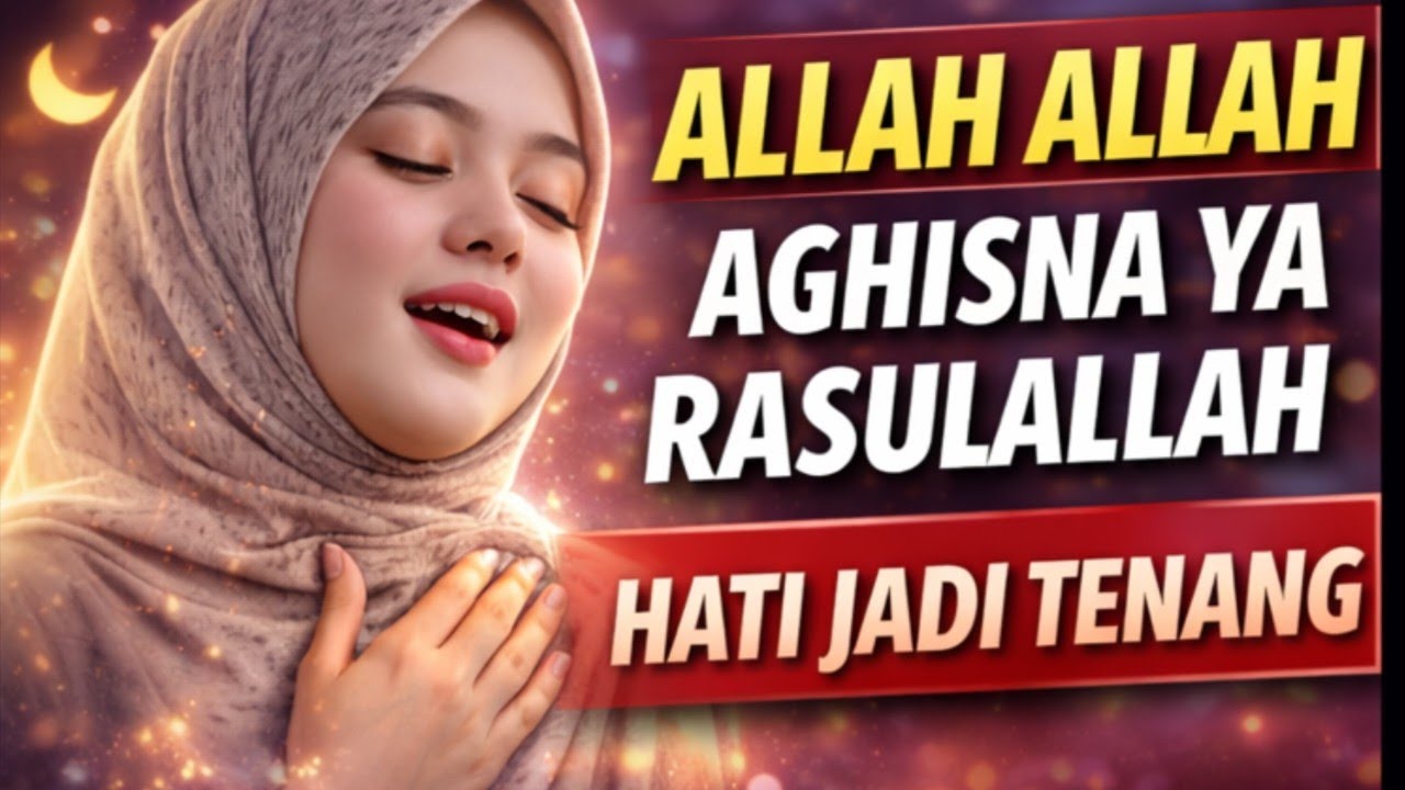 Tangisan Jiwa dalam Sholawat Allah Allah Aghisna Ya Rasulallah 💖 Hati Jadi Tenang