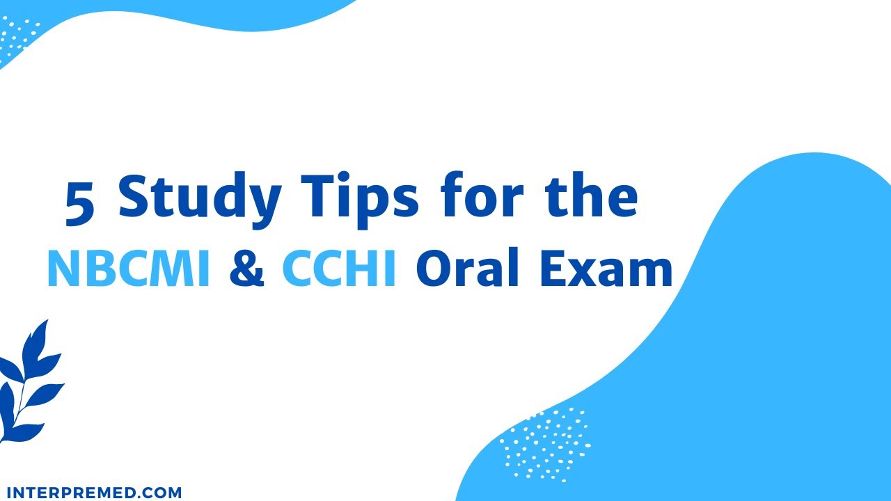 5 Study Tips for the NBCMI & CCHI Oral Exam for Medical Interpreters