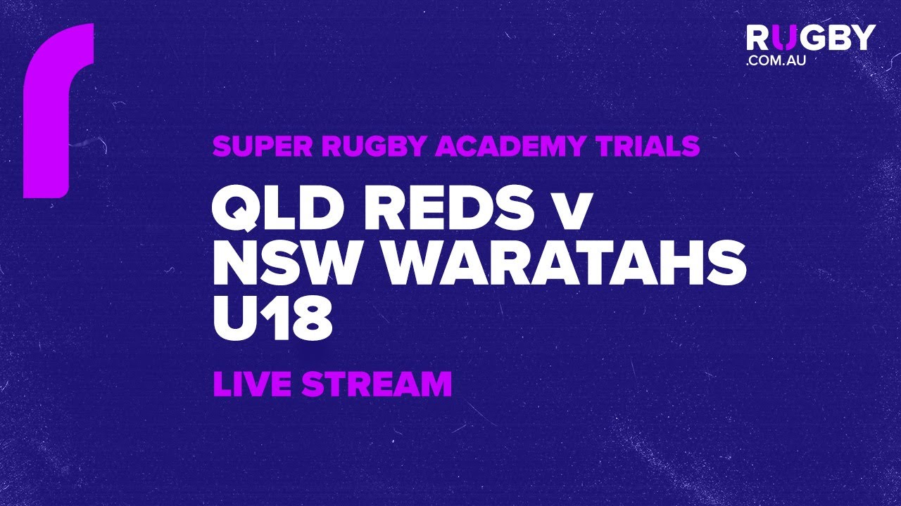NSW Waratahs U18 v Queensland Reds U18  | Super Rugby Academy Trials 2025