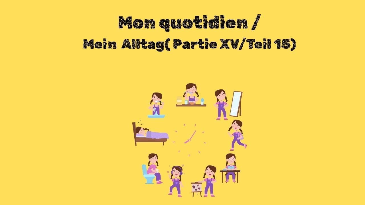 Allemand facile : Mon Quotidien/ Mein Alltag(Partie XV/Teil 15)
