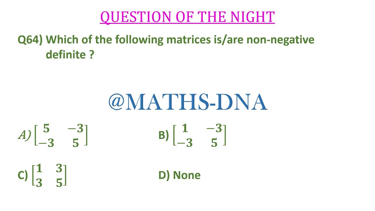 QUESTION - 64 | NON-NEGATIVE DEFINITE | CSIR-NET | SLET | GATE | IIT-JAM | NBHM | NBHM P.Hd.|