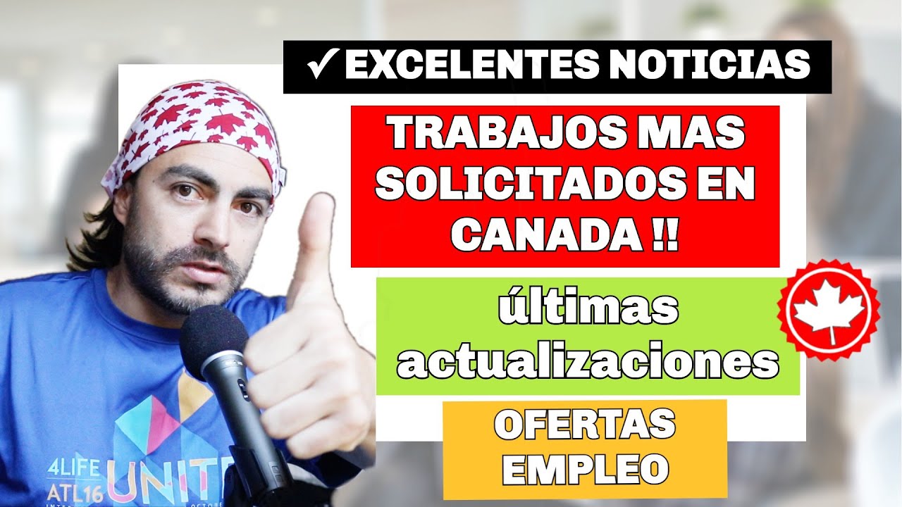 TRABAJOS MAS SOLICITADOS EN CANADA | ULTIMAS NOTICIAS | EMPRESAS QUE CONTRATAN EXTRANJEROS EN CANADA
