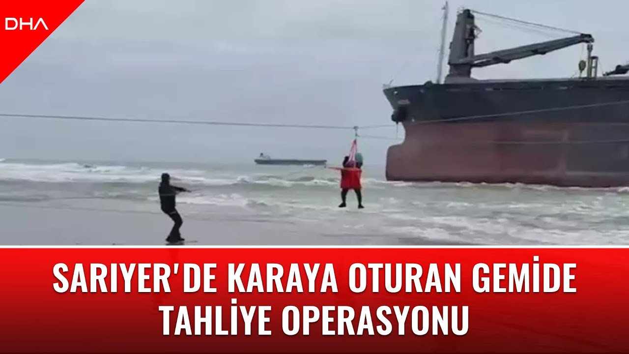 Sarıyer'de karaya oturan gemide tahliye operasyonu kamerada