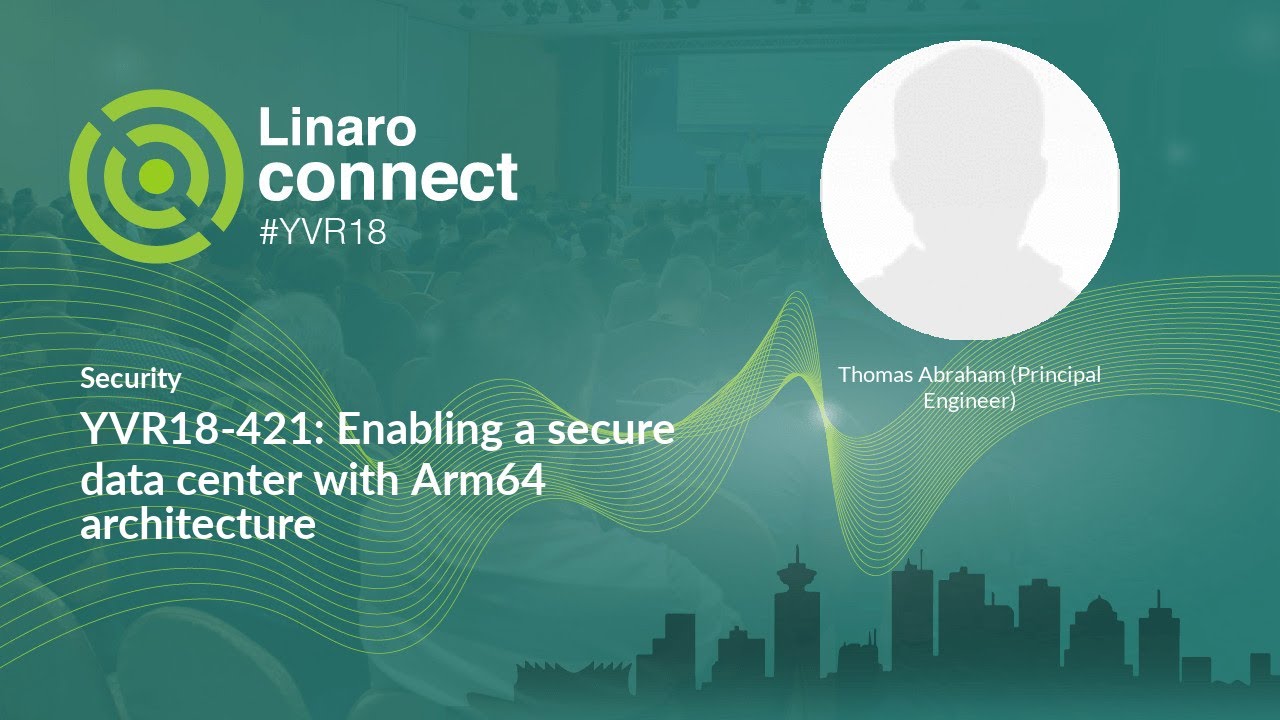YVR18-421: Enabling a secure data center with Arm64 architecture