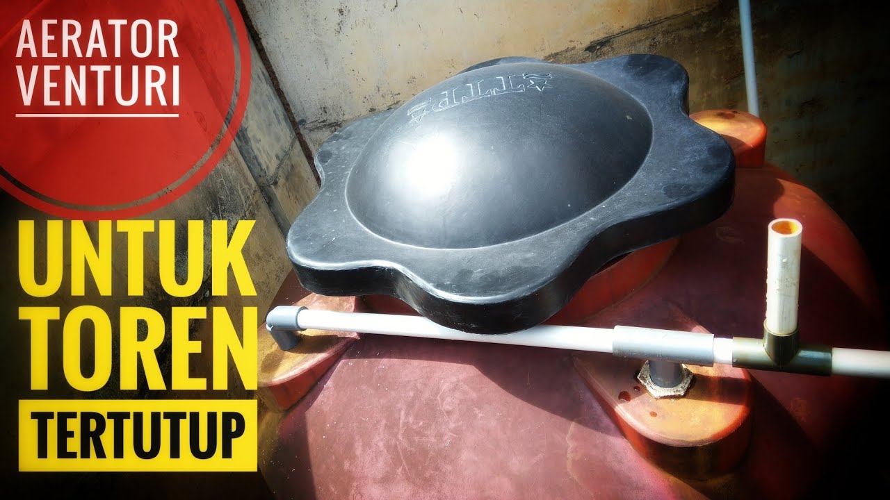 Aerator venturi jika toren (tandon) dalam keadaan tertutup