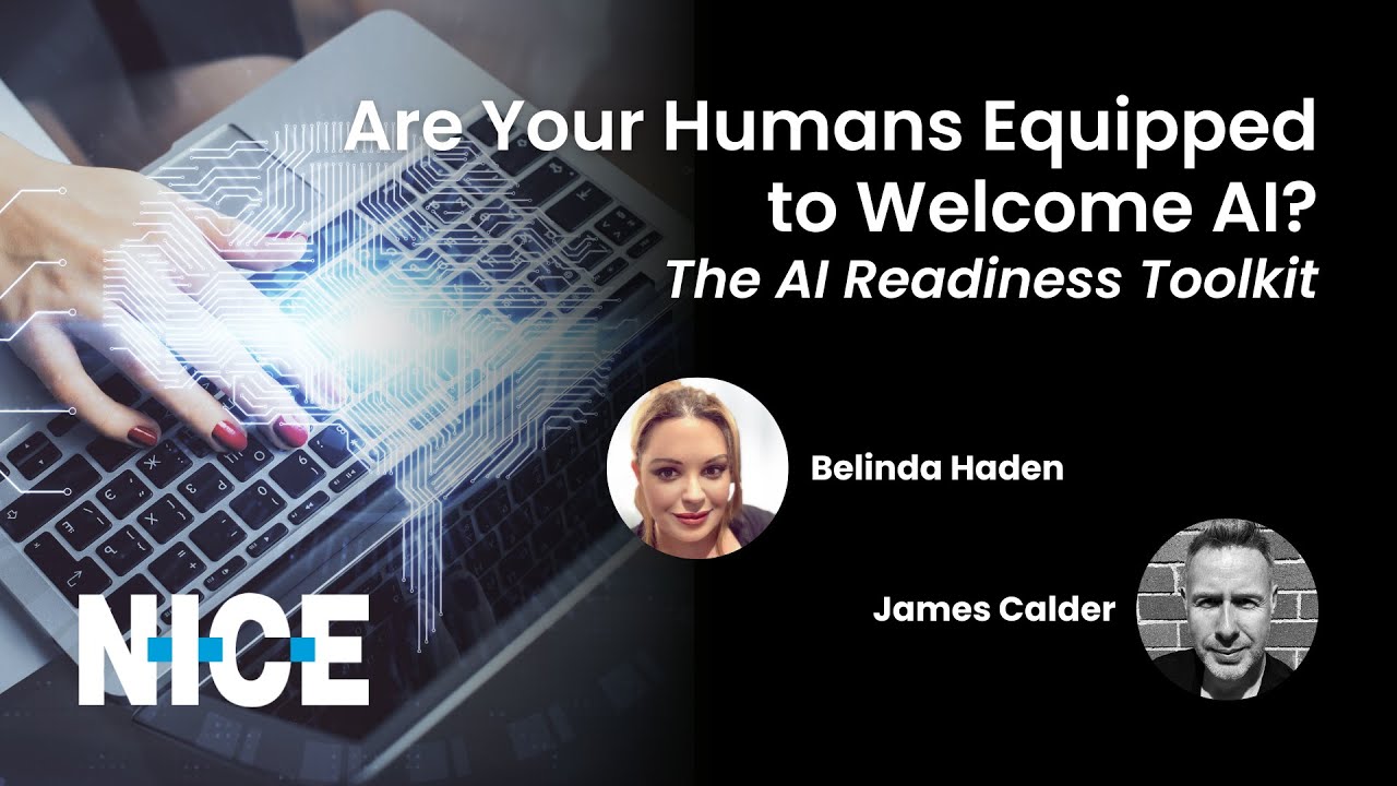 NICE Webinar: Are Your Humans Equipped to Welcome AI? The AI Readiness Toolkit