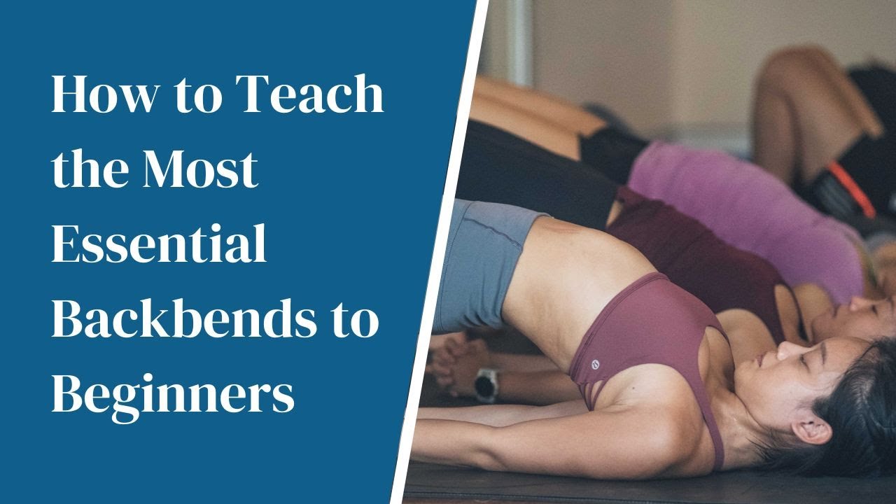 Yoga Teacher's Companion #32: How to Teach the Most Essential Backbends to Beginners
