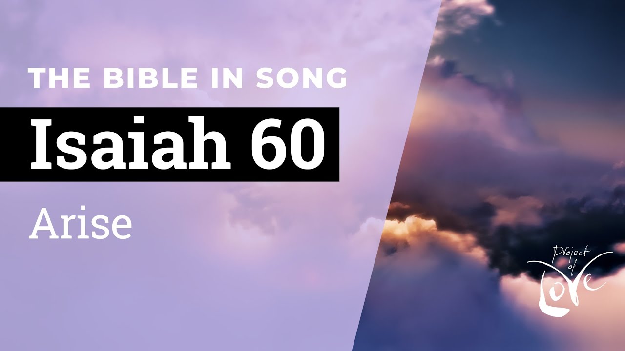 Isaiah 60 - Arise  ||  Bible in Song || NO AI! || #29