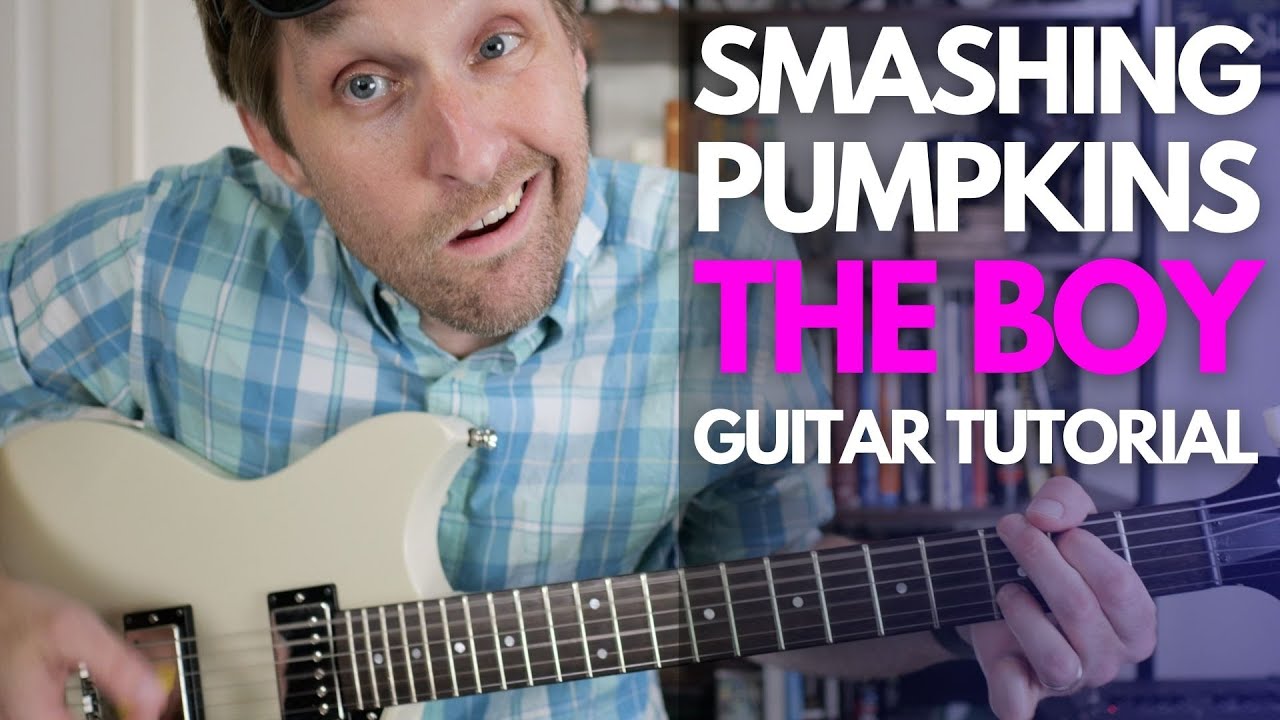 The Boy by Smashing Pumpkins Guitar Tutorial - Guitar Lessons with Stuart!