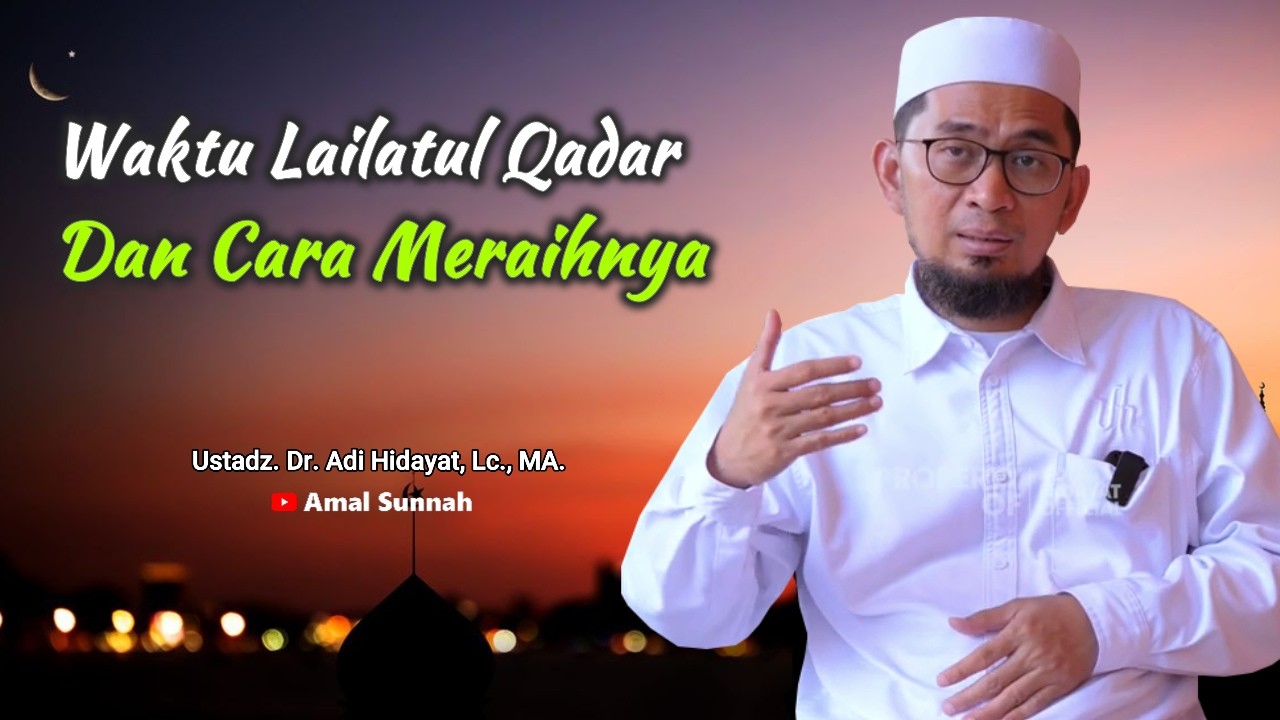 Waktu Lailatul Qadar dan Cara Meraihnya❗Ustadz Adi Hidayat
