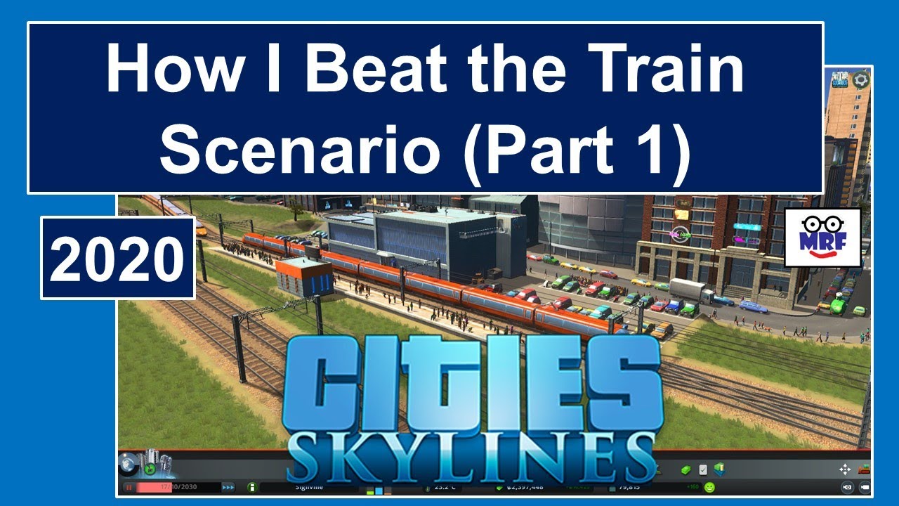 Cities Skylines - How I Beat the Train Scenario (Part 1)