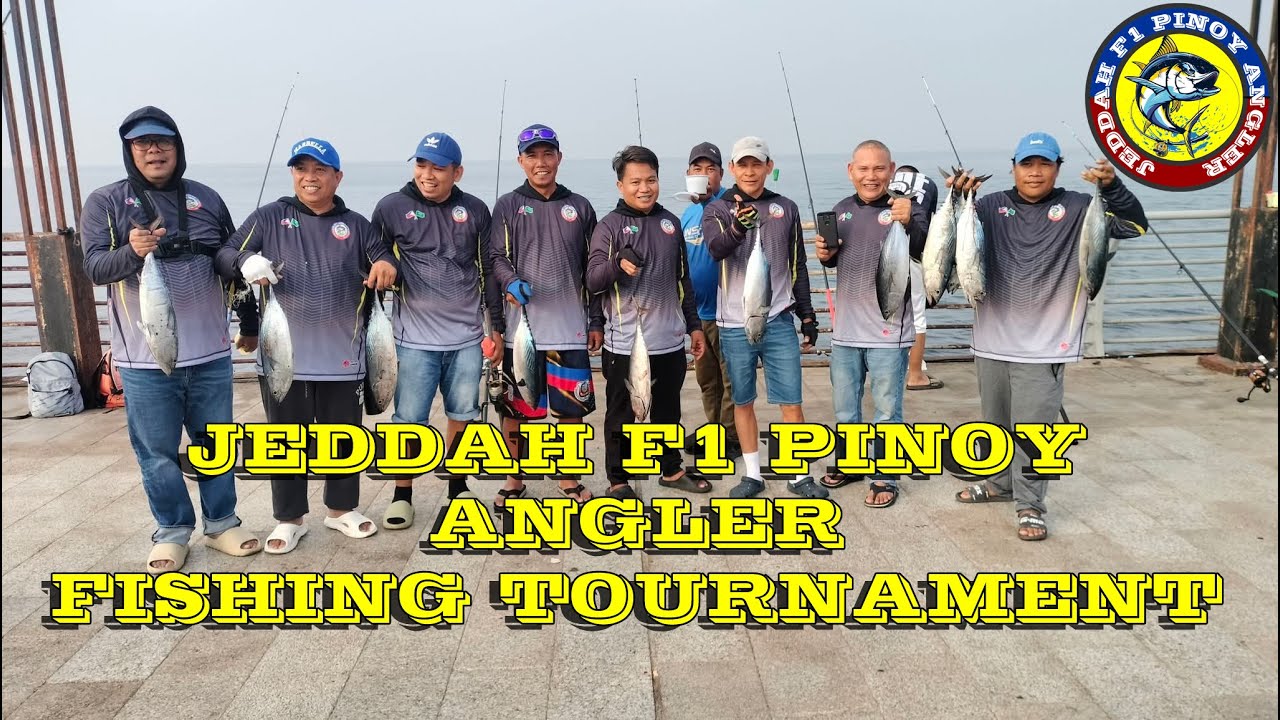 JEDDAH F1 PINOY ANGLER FISHING TOURNAMENT