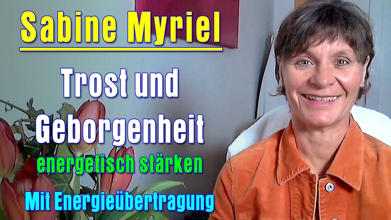 Trost 💞 Geborgenheit 🌎 energetisch st&auml;rken | Sabine Myriel Emge