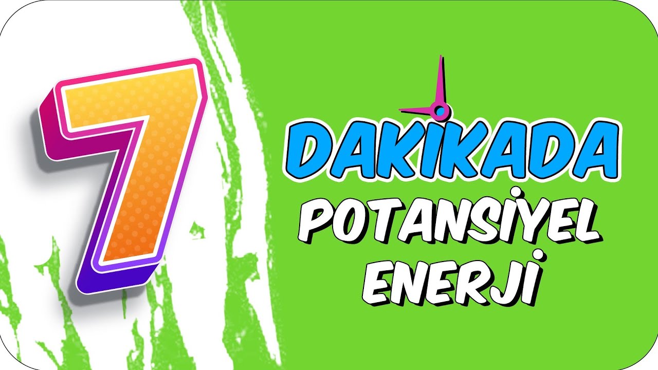7dk'da POTANSIYEL ENERJI
