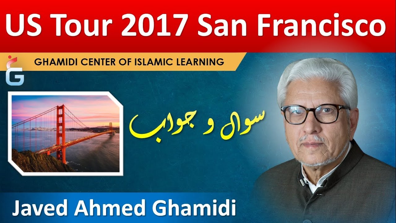 San Francisco - US Tour 2017 - Questions & Answers Session with Javed Ahmad Ghamidi