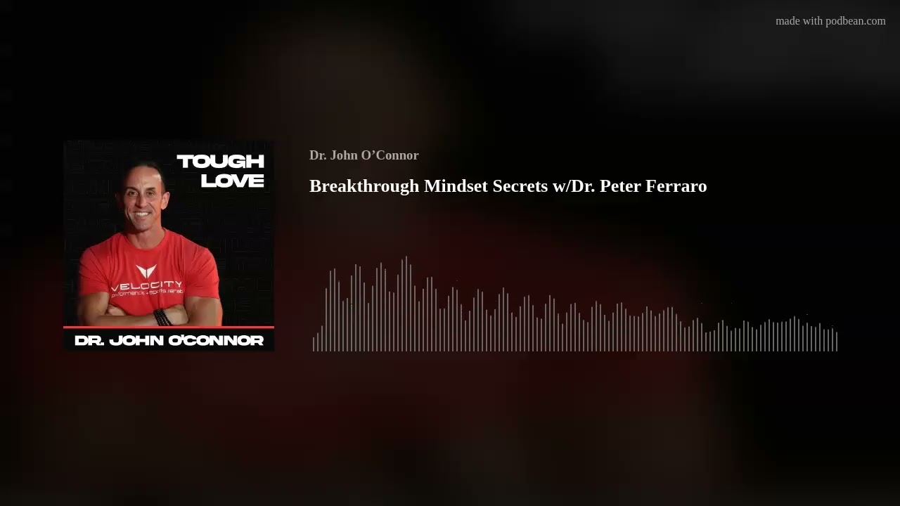 Breakthrough Mindset Secrets w/Dr. Peter Ferraro