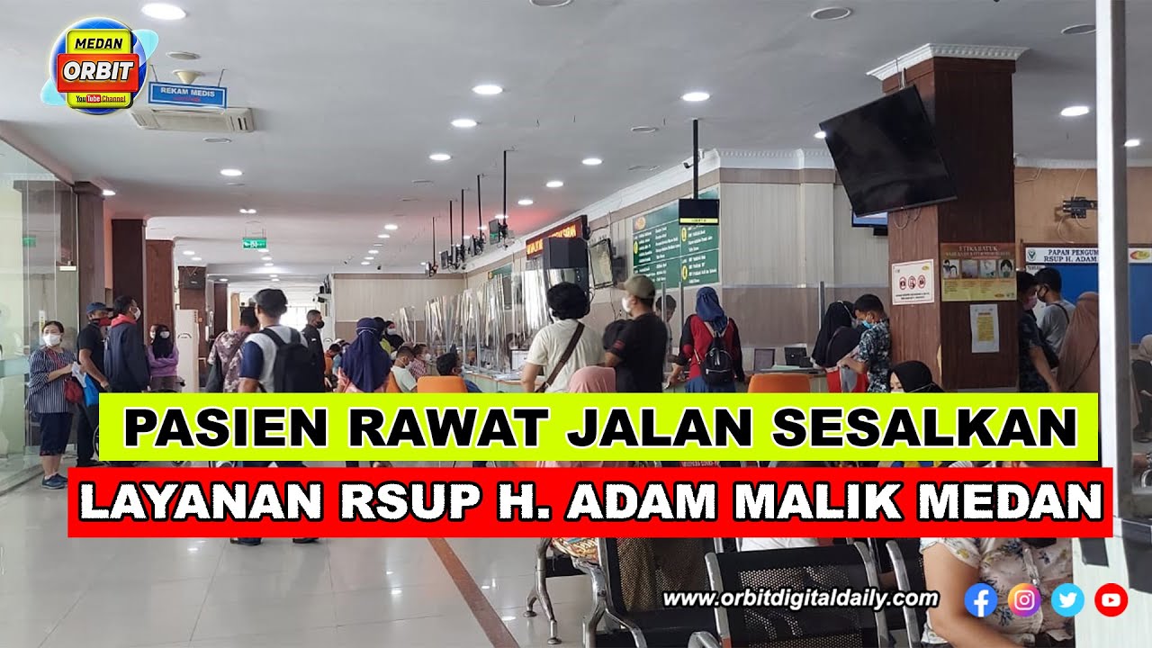 PASIEN RAWAT JALAN SESALKAN LAYANAN RSUP H. ADAM MALIK MEDAN, DIRUT AKUI PERUBAHAN SISTEM