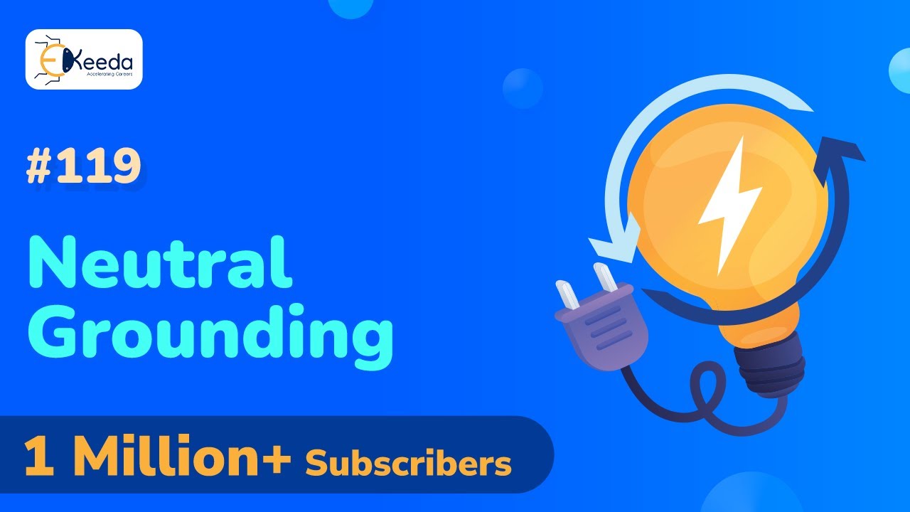 Neutral Grounding - Power System Earthing - Power System Engineering 1
