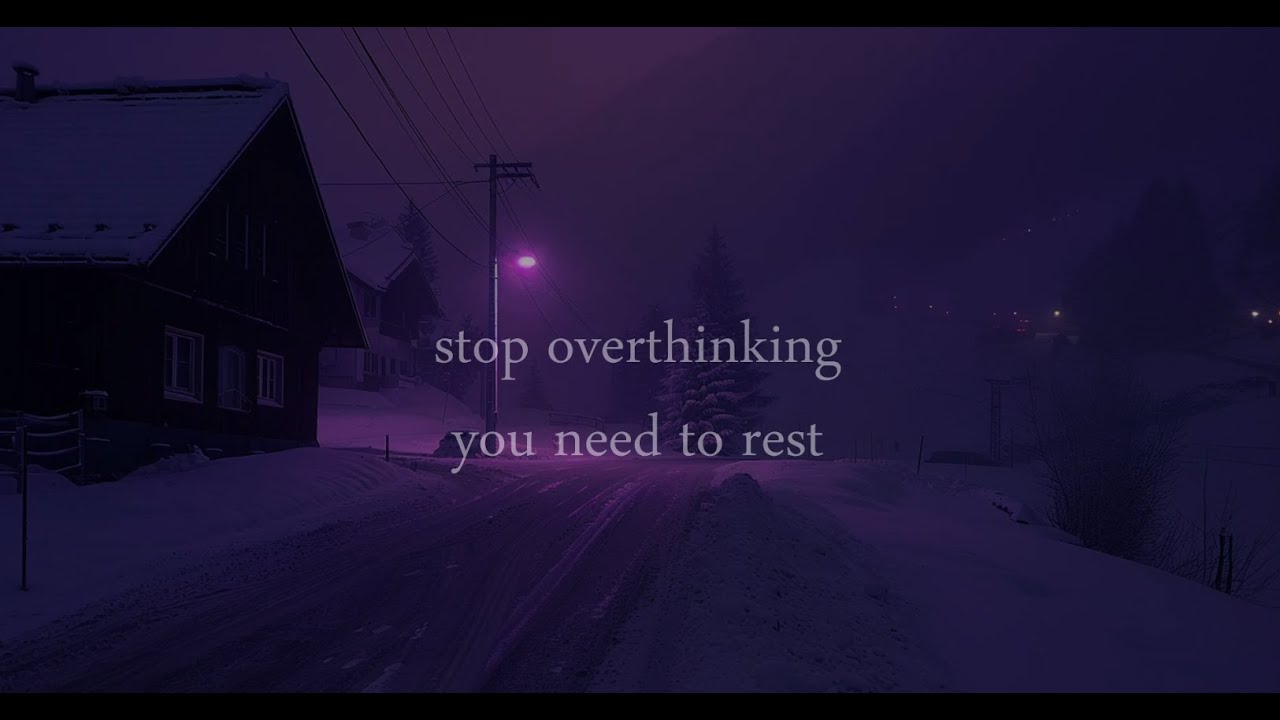 stop overthinking, slow down