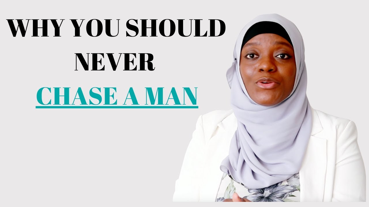 WHY YOU SHOULD NOT CHASE A MAN