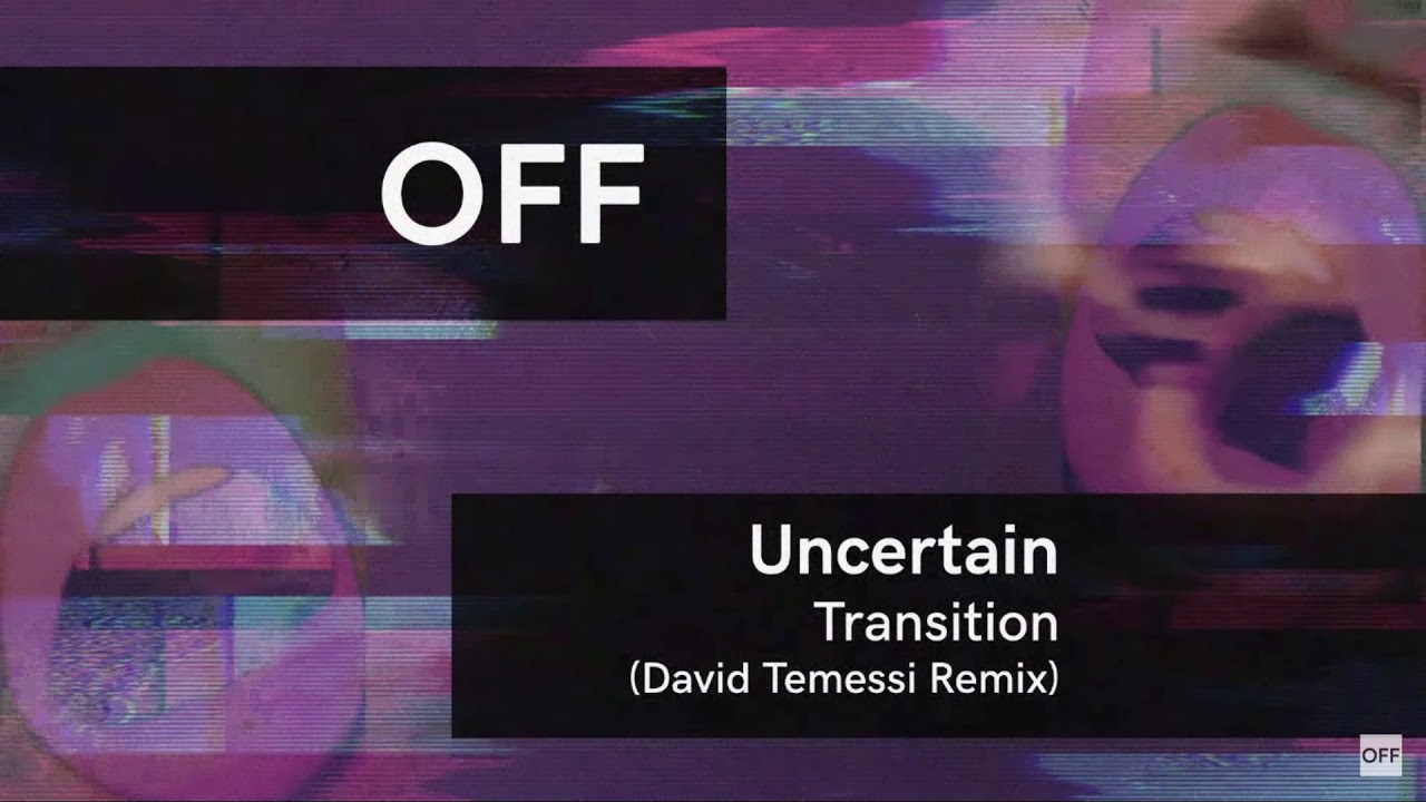 Uncertain - Transition (David Temessi Remix)