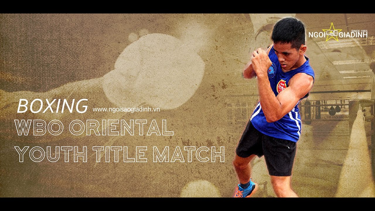Highlight Nguyễn Trần Đức Lộc First match in WBO Oriental Youth Title Match | Ng&ocirc;i Sao Gia Định
