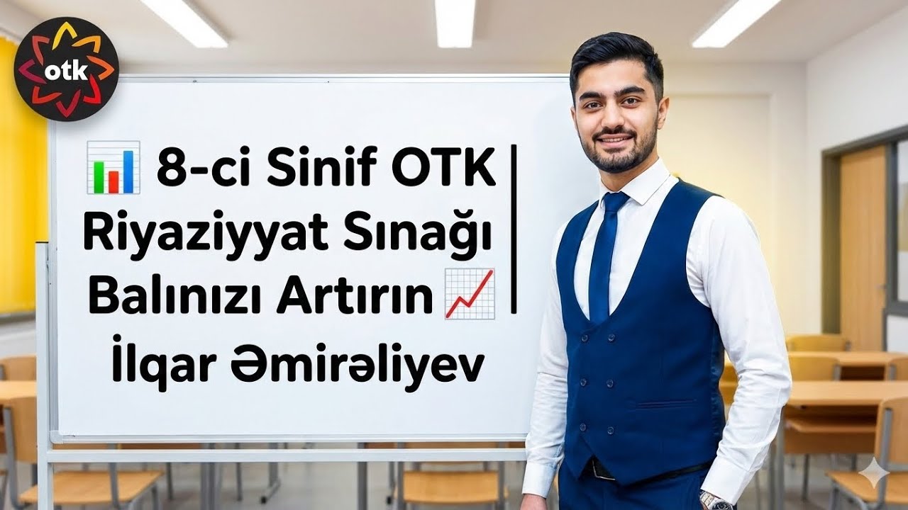 📊 8-ci Sinif OTK MQM Riyaziyyat Sınaq İzahı | İntellekt Tədris Mərkəzi Müəllim: İlqar Əmirəliyev.|📈
