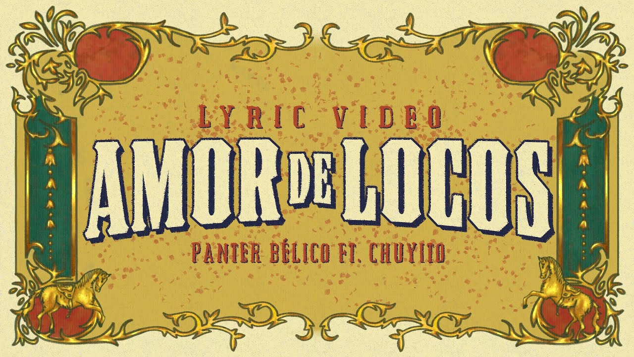 Panter Bélico x Chuyito - Amor De Locos [Lyric Video]