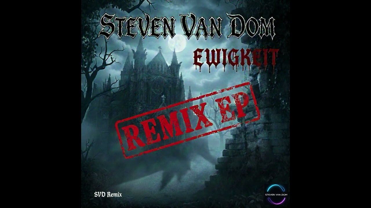 Steven Van Dom - Ewigkeit (Remix EP 2025)