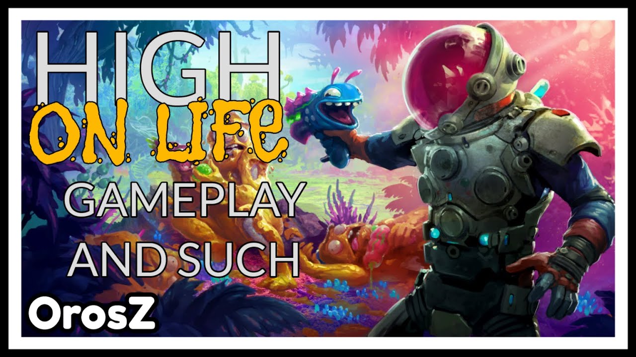 Gameplay and such #143- High on Life