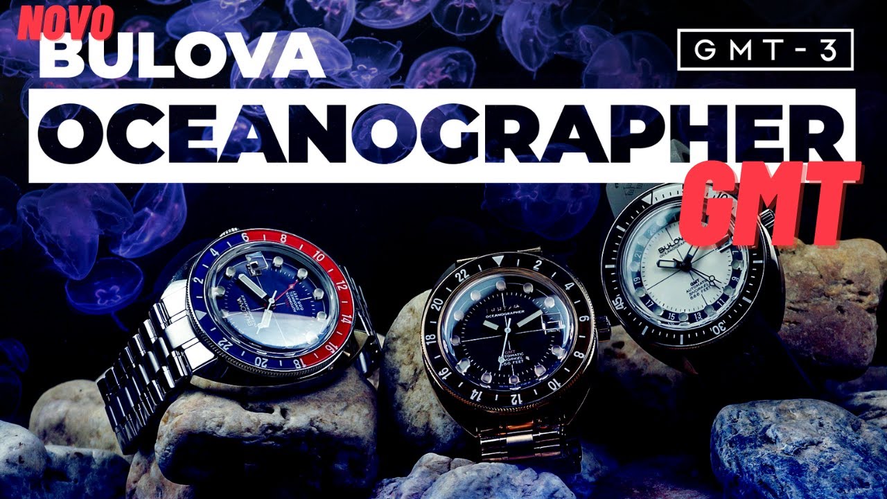 NOVO BULOVA OCEANOGRAPHER GMT - O Diver Clássico da Bulova agora é GMT!