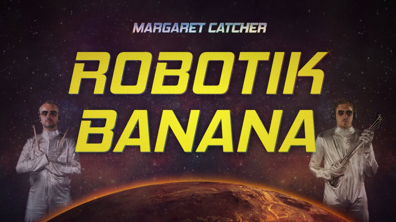 Robotik Banana - Margaret Catcher - directed by Mister Bi