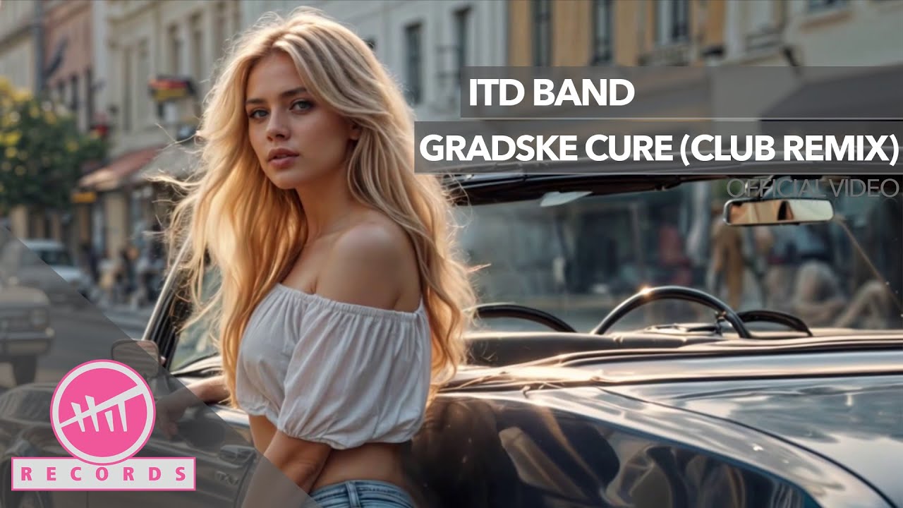 ITD band - Gradske cure (Club Remix) OFFICIAL VIDEO