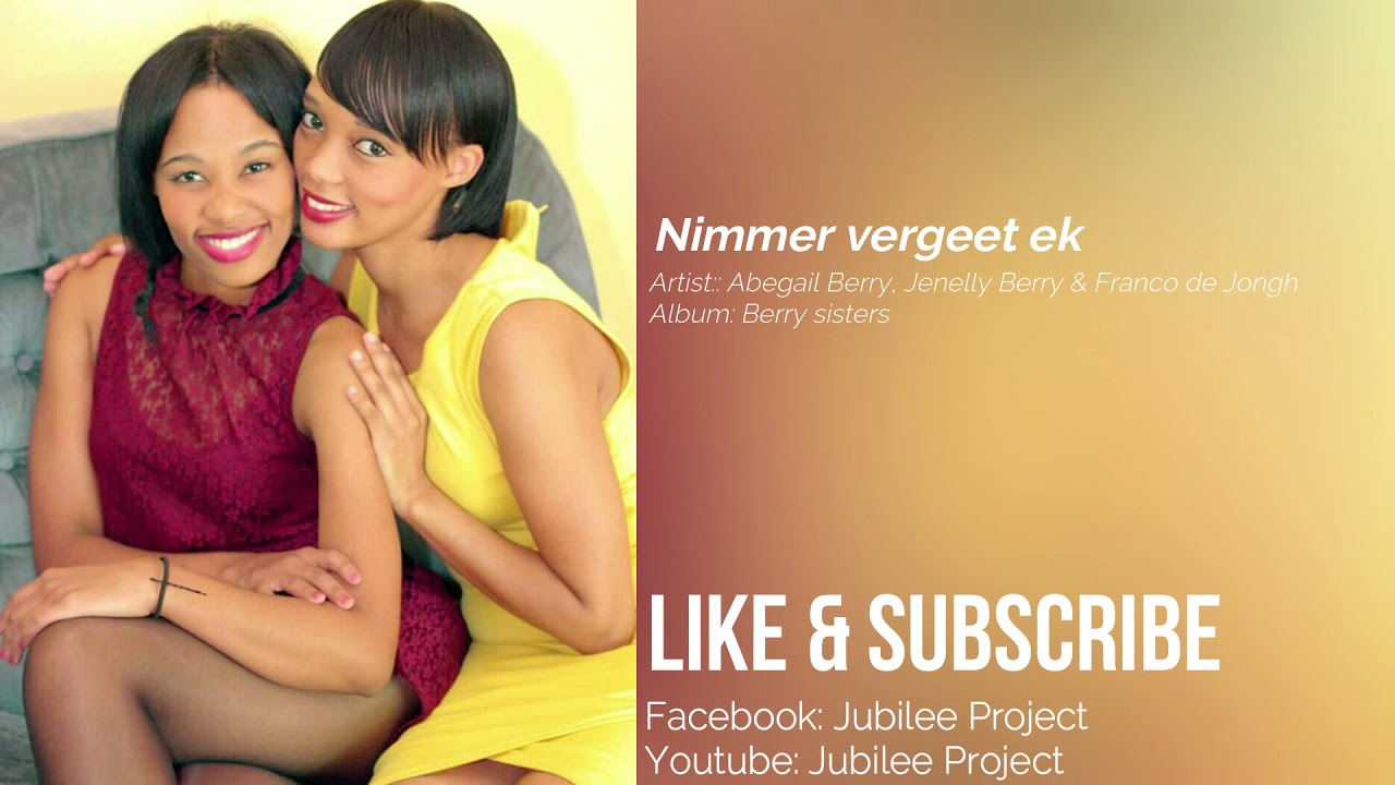 Abegail & Jennely Berry - Nimmer vergeet ek ft Franco de Jongh.