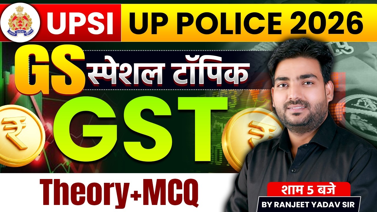 UPSI | UP Police 2026 GS Special | GST (Goods & Services Tax) | Theory + MCQ by Ranjeet Yadav Sir