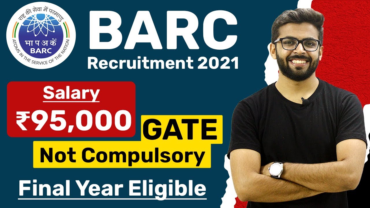 BARC Recruitment 2021 | Salary ₹95,000 | Final Year Eligible | GATE not Compulsory | Latest Job 2021