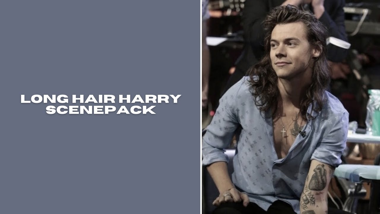 long hair harry scenepack | ftdtscenepacks