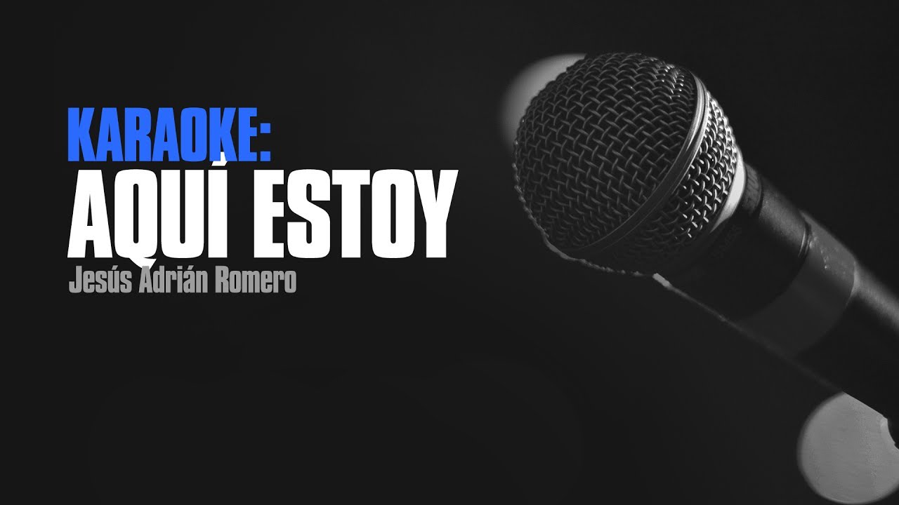 Aquí Estoy (Karaoke) - Jesús Adrián Romero
