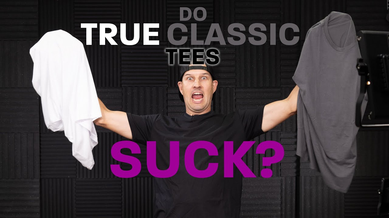 Do True Classic Tees Suck?