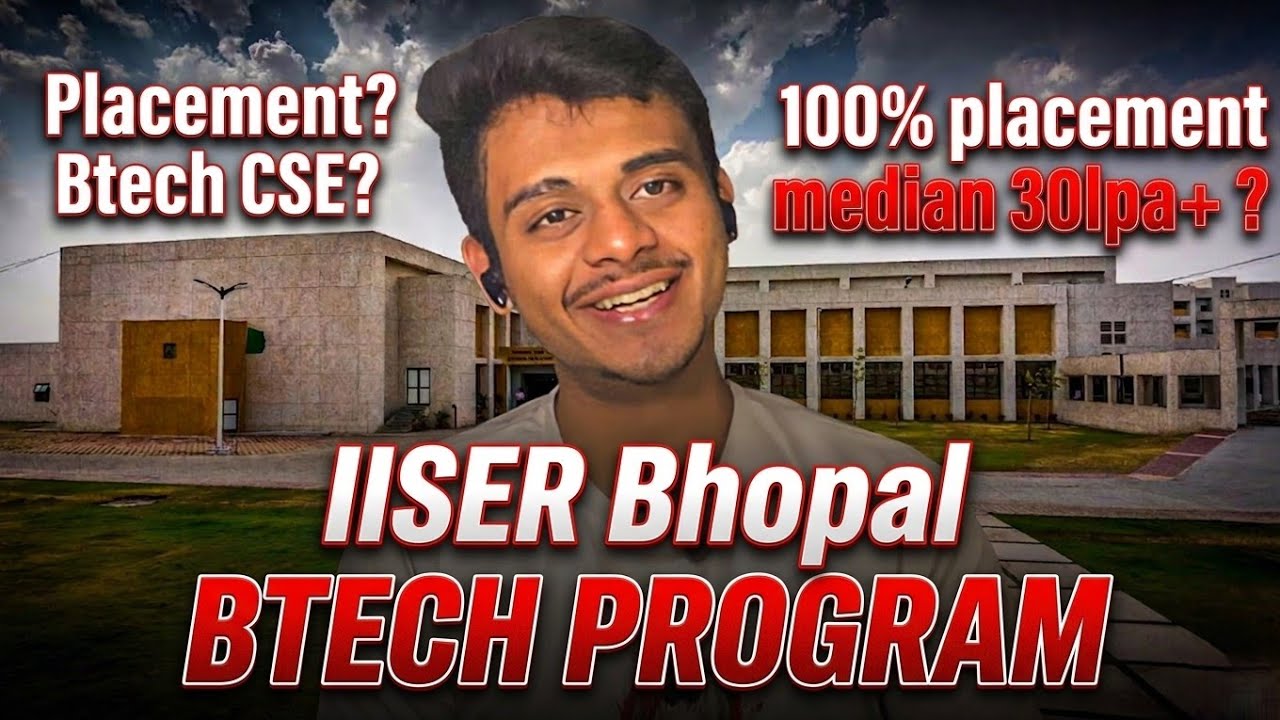 IISER Bhopal BTech & BS-MS 2025 🎓|  Admission Process, Campus Life, Placements