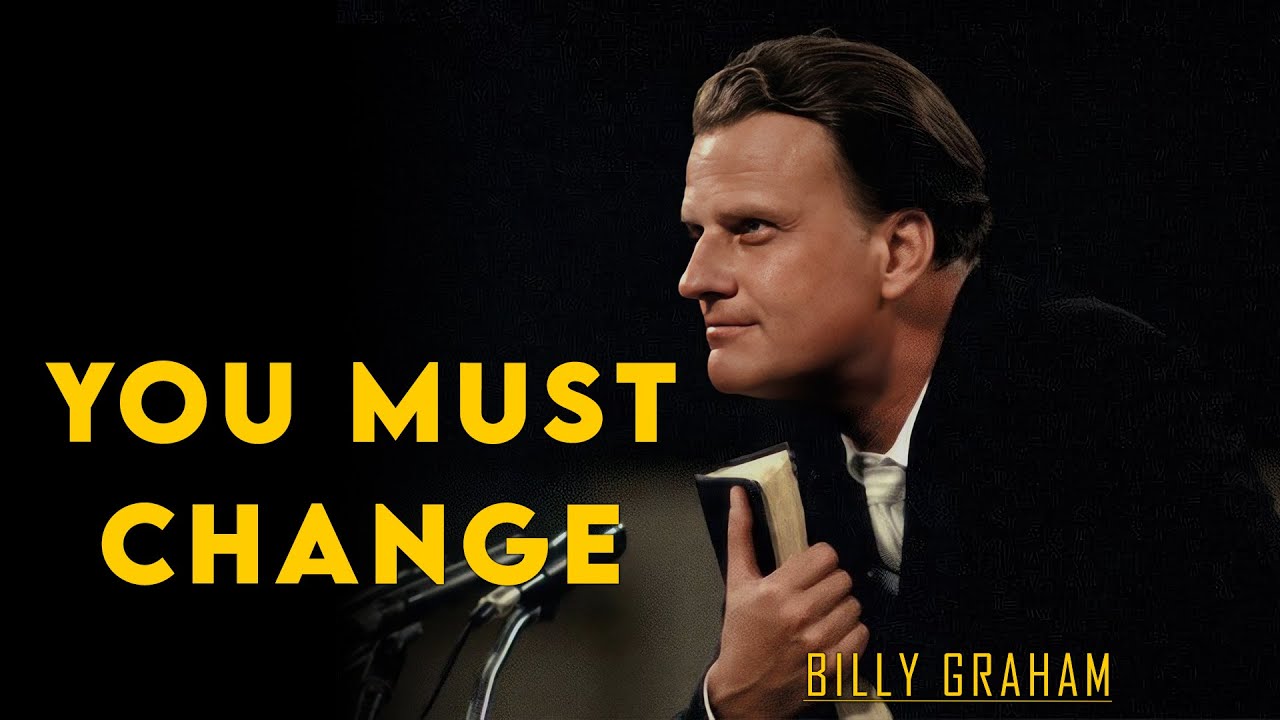 You Must Change | Billy Graham Sermon 
