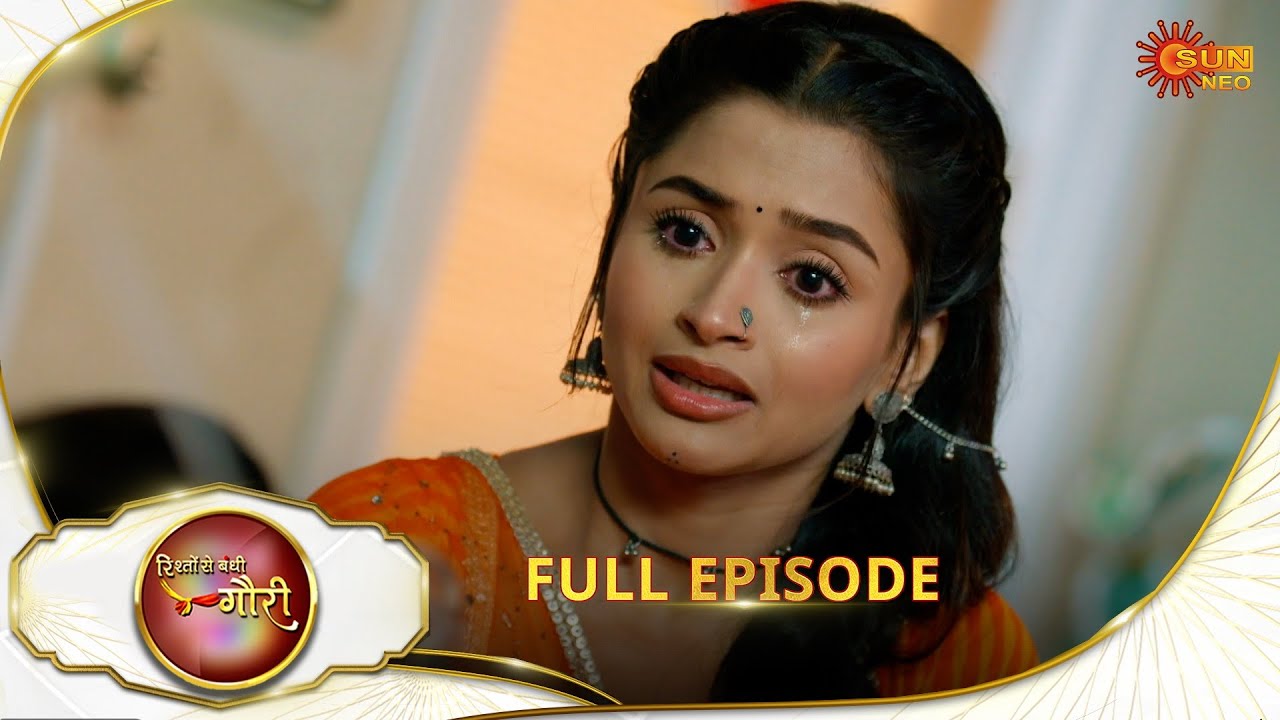 Rishto Se Bandhi Gauri - Full Episode | Ep No - 14 | 23 Mar 2025 | Sun neo serial