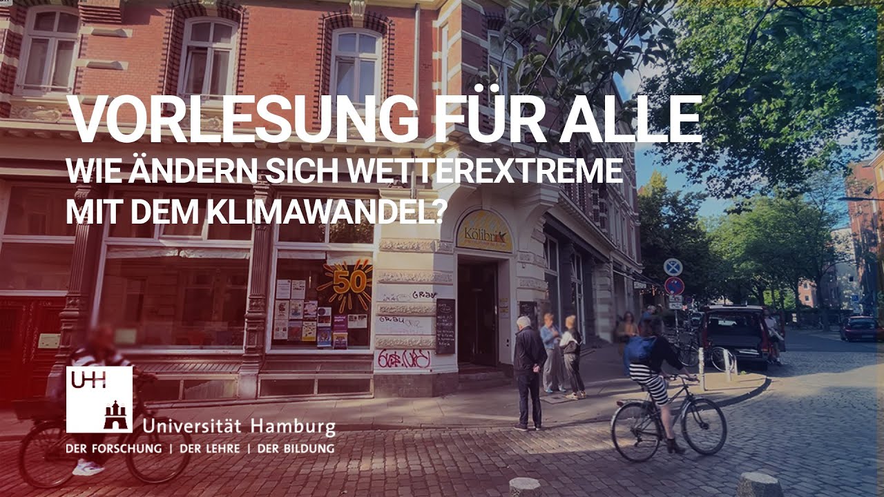 Vorlesung für alle - Wie ändern sich Wetterextreme mit dem Klimawandel?